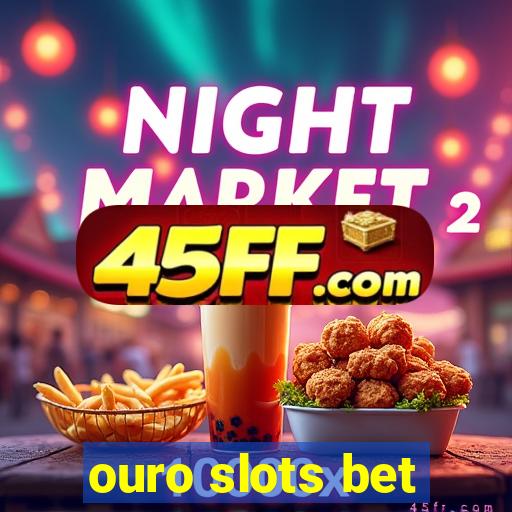 ouro slots bet
